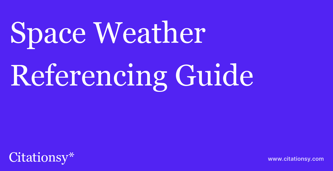 cite Space Weather  — Referencing Guide